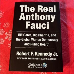 The real Anthony Fauci by Robert F. Kennedy Jr., Harback